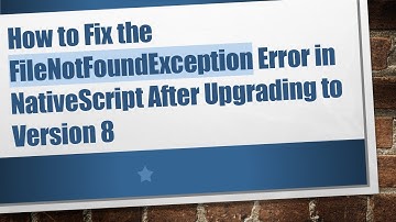 How to Fix the FileNotFoundException Error in NativeScript After Upgrading to Version 8