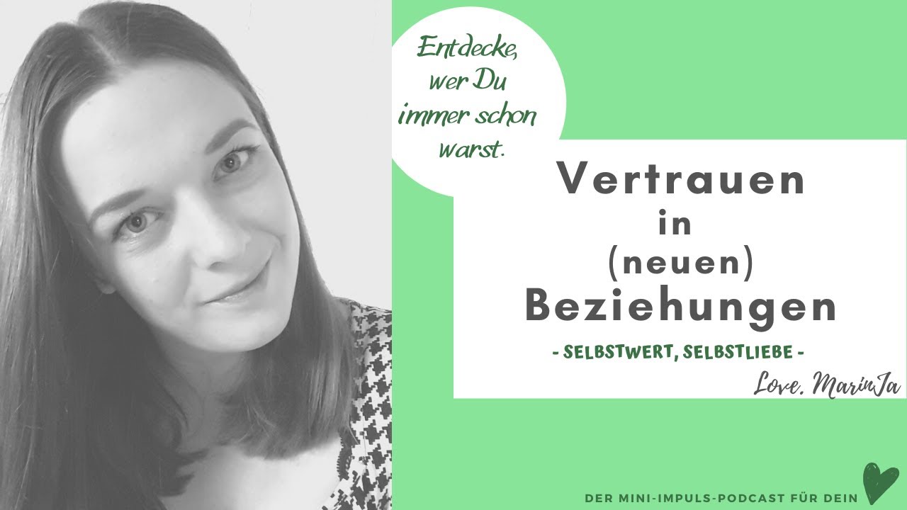 Vertrauen in (neuen) Beziehungen aufbauen I Selbstwert + Selbstliebe stärken I MarinJa