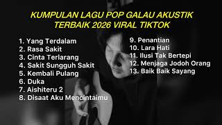 Download Lagu KUMPULAN LAGU POP GALAU AKUSTIK TERBAIK 2026 VIRAL TIKTOK || Playlist Lagu Galau Brutall Terbaik MP3