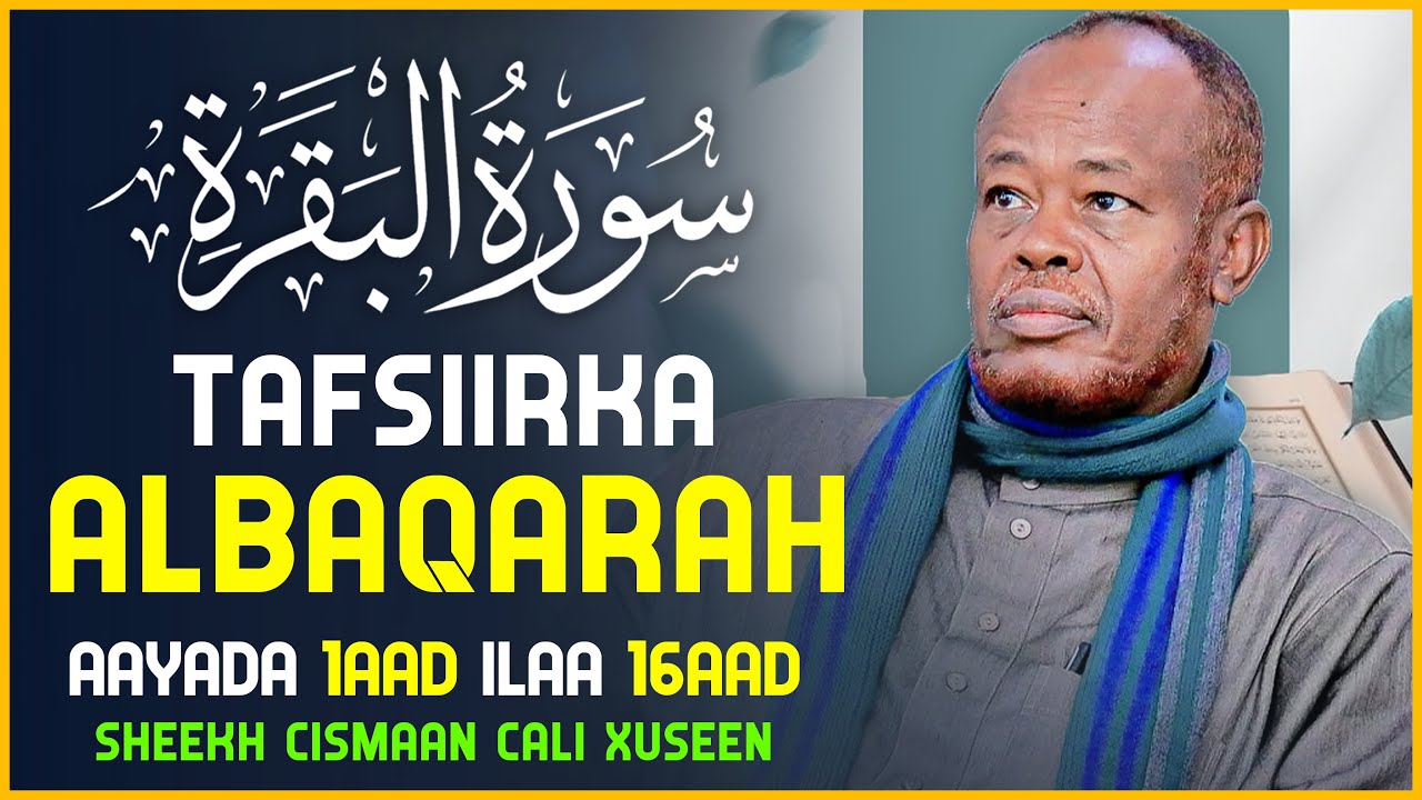1- TAFSIIRKA SUURAT ALBAQARA || AAYADA 1 ILAA 16 || SHEEKH CISMAAN CALI XUSEEN | #tafsiirkaquraanka