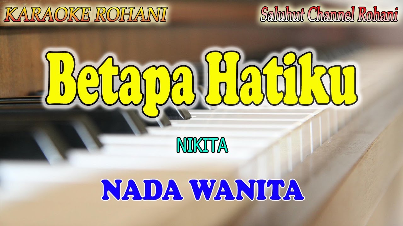 BETAPA HATIKU ll KARAOKE ROHANI ll NIKITA ll NADA WANITA D=DO