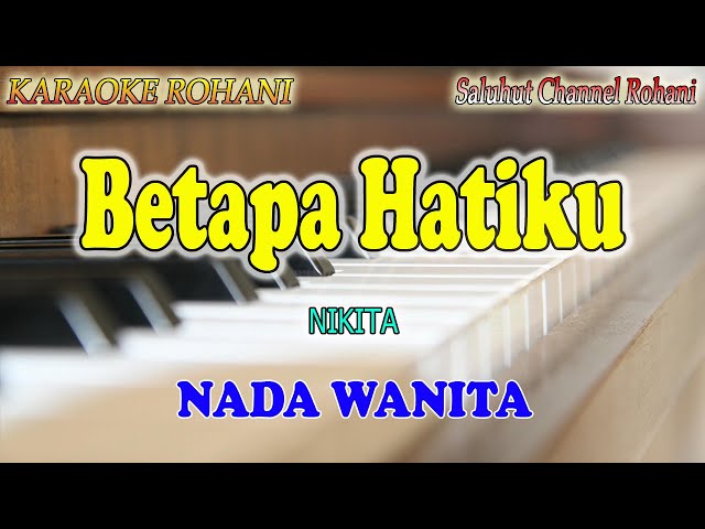 BETAPA HATIKU ll KARAOKE ROHANI ll NIKITA ll NADA WANITA D=DO class=