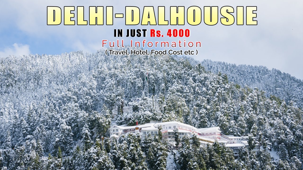 Delhi to Dalhousie & Khajjiar under Rs. 4000 Full Information 3