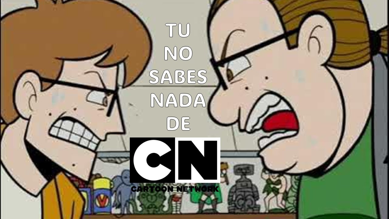 TU NO SABES NADA DE CARTOON NETWORK