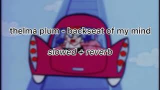 Thelma Plum - Backseat of My Mind (slowed   reverb)