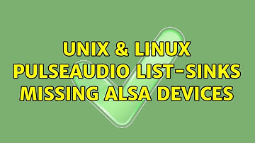 Unix & Linux: PulseAudio list-sinks missing ALSA Devices