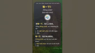Nói "Đợi một chút!" bằng tiếng Trung thế nào? Các câu tiếng Trung giao tiếp cơ bản #HọcTiếngTrung