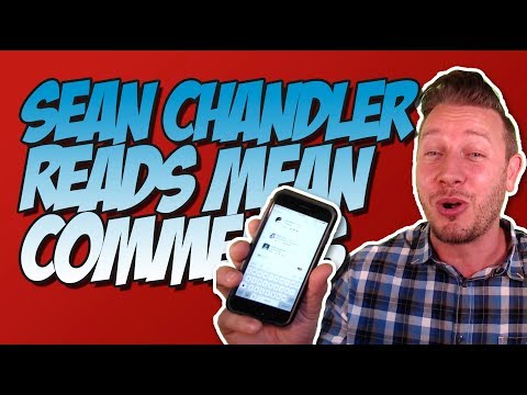 Sean Chandler Reads Mean Comments (Reading Hate Comments)