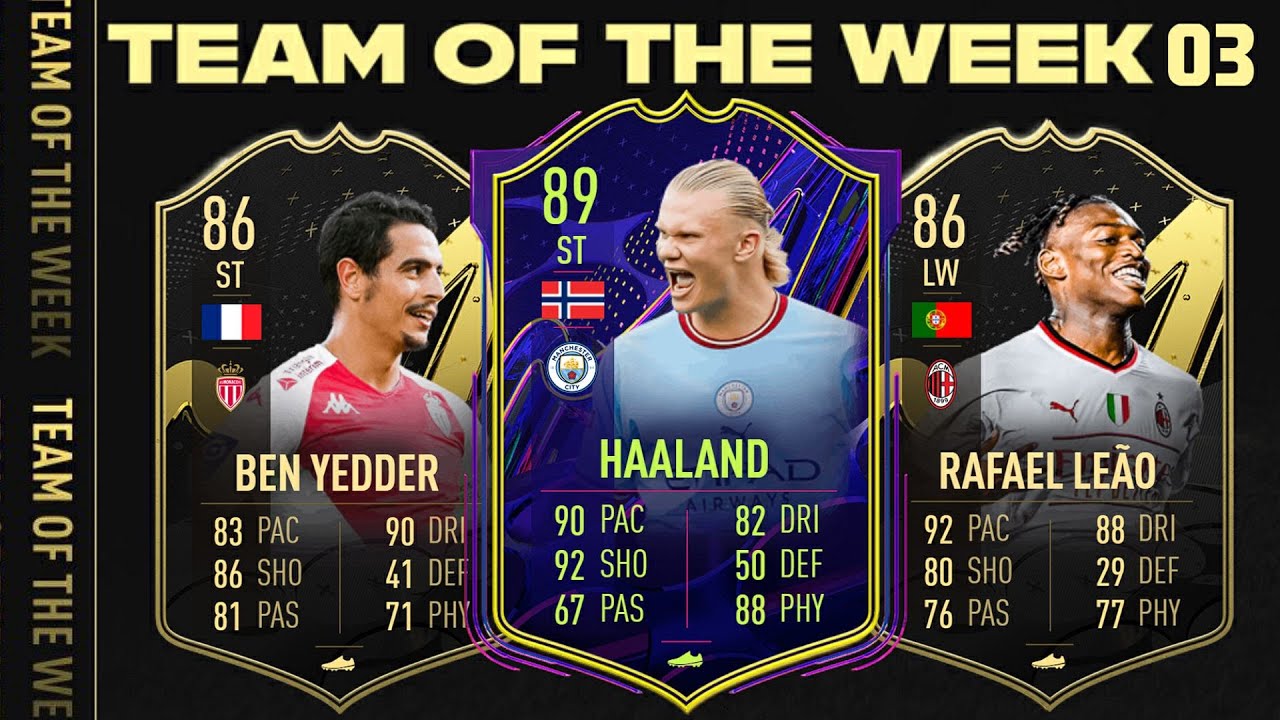 FIFA 23 TOTW 3 | HAALAND 89 & RAFAEL LEÃO 86 & BEN YEDDER 86