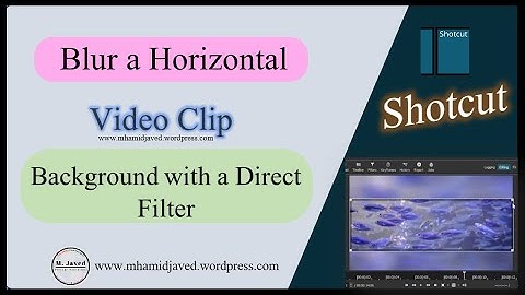 Shotcut | Blur Horizontal Video Background with Filter in Shotcut