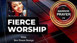 WARRIOR PRAYER GYM| FIERCE WORSHIP- ZACHARIAH 6~REV.PEACE GEORGE