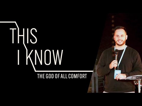 Sunday 06th November - This I Know:The God of all Comfort - Matt Bray