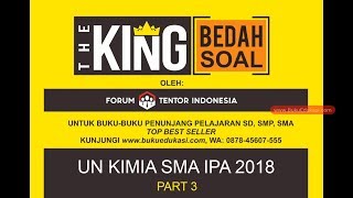 PART #3 THE KING BEDAH SOAL UN 2018 KIMIA