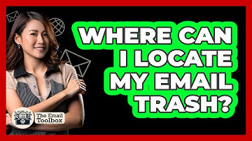 Where Can I Locate My Email Trash?