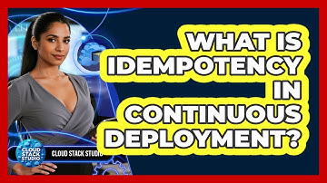 What Is Idempotency In Continuous Deployment? - Cloud Stack Studio