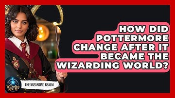 How Did Pottermore Change After It Became the Wizarding World? - The Wizarding Realm