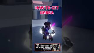 How To Get Umbra Showcase In Aut A Universal Time Roblox
