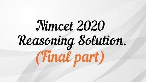 Nimcet 2020 reasoning previous year solution (final part) full solution
