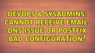 DevOps & SysAdmins: Cannot receive email: DNS issue or Postfix bad configuration? Content