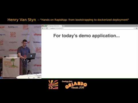 2016 - Hands-on RapidApp: from bootstrapping to dockerized deployment‎ - Henry Van Styn