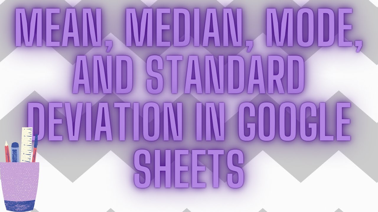 How to Find Mean, Median, Mode, and Standard Deviation in Google Sheets ...