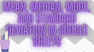 How to Find Mean, Median, Mode, and Standard Deviation in Google Sheets