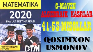 DTM 2020 MATEMATIKA. 6-MAVZU ALGEBRAIK IFODALAR 41-53-MISOLLAR