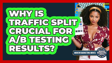 Why Is Traffic Split Crucial For A/B Testing Results? - Modern Marketing Moves
