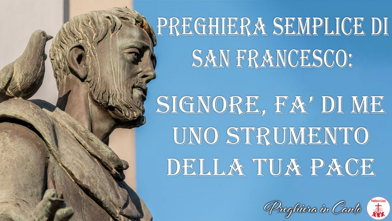 Preghiera Semplice di San Francesco: Signore fa' di me uno strumento