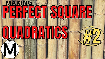 Making PERFECT SQUARE QUADRATICS . (Ex.2) (A.REI.2)