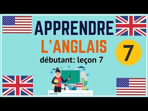Apprendre l'anglais débutant leçon 7