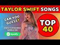 Taylor Swift Spotify Top 40: Can You Guess Her Most Streamed Songs 2025? (4K)