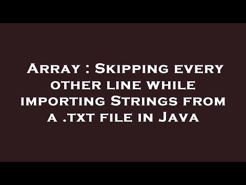 Array : Skipping every other line while importing Strings from a .txt file in Java