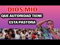 WAO QUE AUTORIDAD TIENE EN DIOS ESTA PASTORA TIENES QUE VERLO