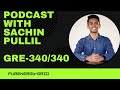 Podcast with sachin pullil  how to get perfect 340340 in gre