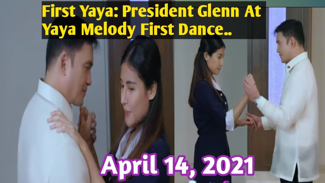 First Yaya April 14, 2021-President Glenn At Yaya Melody First Dance|First Yaya Episode 20
