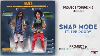 Project Youngin & Foolio - Snap Mode Ft. Lpb Poody (Project 6)