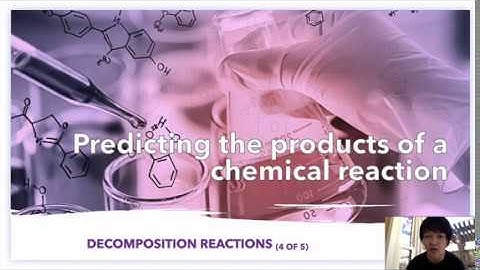 Predicting Products: Decomposition Reactions