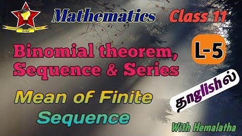 Binomial Theorem, Sequences & Series L5 [Tamil] | Mean of Finite Sequences | Class 11 Maths