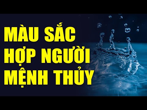 Mệnh Thủy Màu Gì - Người Mệnh Thủy Hợp Màu Gì - Dùng Màu Hợp Phong Thủy Tăng Sức Khỏe Tài Lộc | Vật Phẩm Phong Thủy