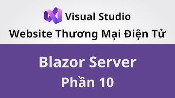 Xây Dựng Website Thương Mại Điện Tử Với Blazor Server | Phần 10