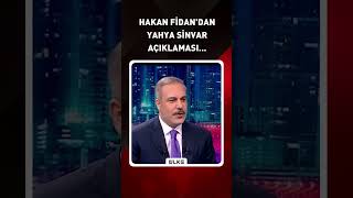 Hakan Fidandan Yahya Sinvar Açıklaması...