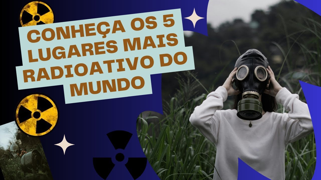 Pais Radioactivo conheça os 5 lugares mais radioativo do mundo - YouTube