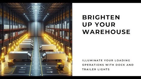 Illuminate Your Loading Operations with Dock Lights and Trailer Lights in Houston, Texas.