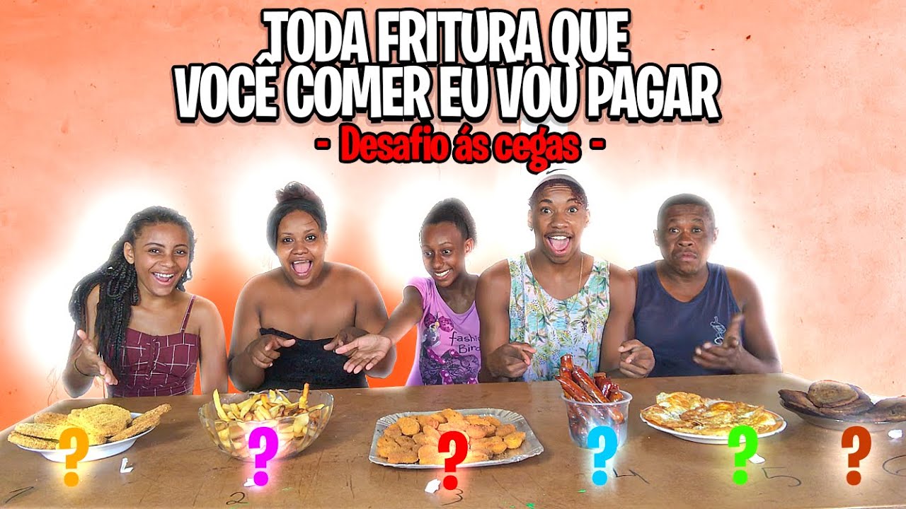 TODA FRITURA QUE VOCÊ COMER EU VOU PAGAR! ( Às cegas )