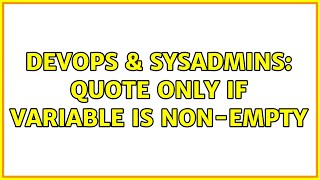 DevOps & SysAdmins: quote only if variable is non-empty (2 Solutions!!) Profile