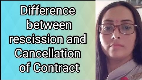Difference between Rescission and cancellation of Contract shorts |
