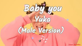 Yuka - Baby you (Male Version)