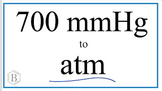 Convert 700mmHg to atm.