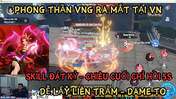 PHONG THẦN VNG: SKILL ĐÁT KỶ - VỚI CHIÊU CUỐI CHỈ 5S HỒI -DỄ LẤY LIÊN TRẢM- SỰ ĐỘC ĐÁO VÀ DUY NHẤT